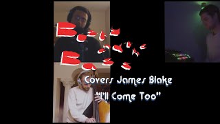Busty and the Bass covers James Blake - I’ll Come Too | The Wild Honey Pie Buzzsession
