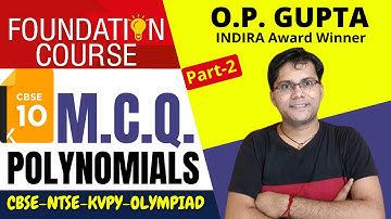 Polynomials Class 10 | Polynomial | CBSE, NTSE, KVPY, NCERT | Short Tricks for MCQ Ch-2 | O.P. GUPTA