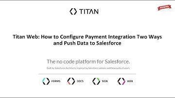 Titan Web: How to Configure Payment Integration Two Ways and Push Data to Salesforce