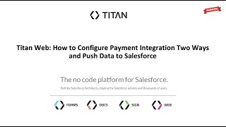 Titan Web: How to Configure Payment Integration Two Ways and Push Data to Salesforce