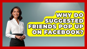 Why Do Suggested Friends Pop Up on Facebook? - Everyday-Networking