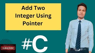 Add Two Integer Using Pointer In C Add Two Numbers Using Pointer In C Surajseth009