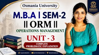 ORM | OPERATIONS MANAGEMENT | UNIT-3 FULL PROBLEMATIC EXPLANATION | SEM-2 | MBA |@shivanipallela⁩   