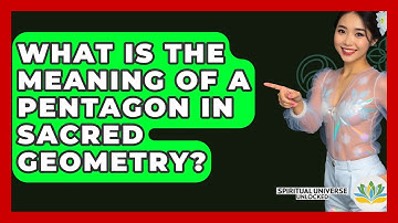 What Is The Meaning Of A Pentagon In Sacred Geometry? - Spiritual Universe Unlocked