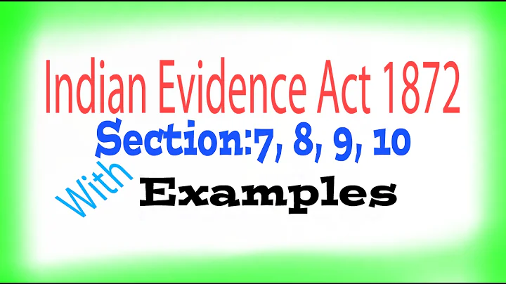 Evidence Act, 1872: SECTION:7, 8, 9, 10.