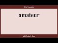 amateur, How to Say or Pronounce AMATEUR in American, British, Australian English