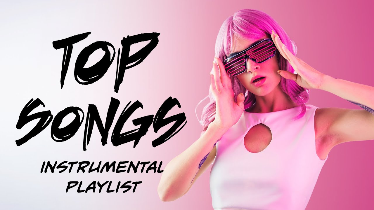 Top Songs   Best Pop Music   Instrumental Playlist 2023