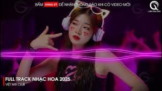 Nonstop Nhạc Hoa 2025 - Cô Gái Ơi Đừng Khóc x Thiên Sơn Vạn Thủy x Tháp Tự Do Remix TikTok