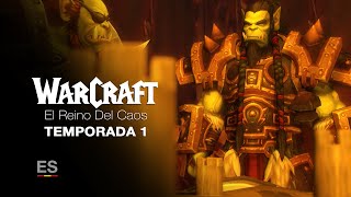 WARCRAFT | El Reino del Caos - Temporada 1 (ES)