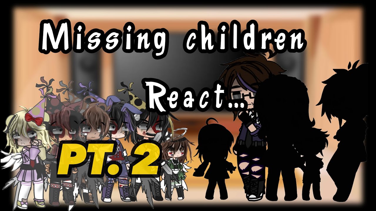 Missing Children React To The “Afton Family” (+Extra) // FNAF // - || 2/? ||