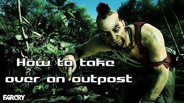 FarCry 3: How to take over an outpost