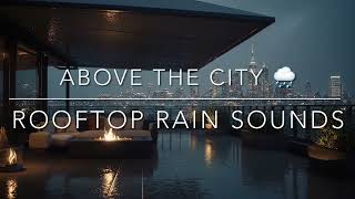Above the City ⛈️ Rooftop Rain Sounds (2 hours)