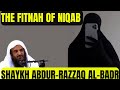 BEWARE Of FITNAH Of NIQAB Shaykh Abdur Razzaq Al Badr BEWARE Of FITNAH Of NIQAB Shaykh Abdur Razzaq Al Badr