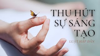 Lời khẳng định tích cực thu hút sự SÁNG TẠO | Luật Hấp Dẫn