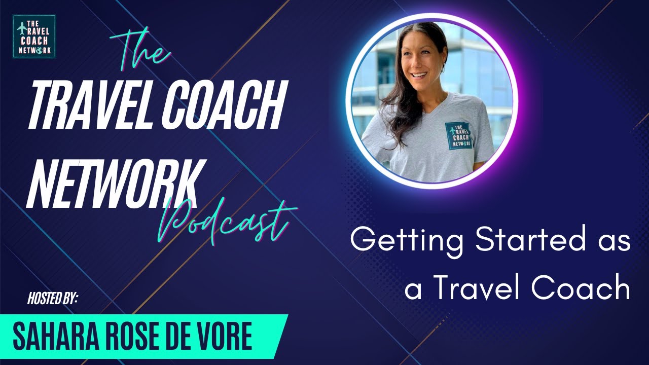 The TCN Podcast: Getting Started as a Travel Coach