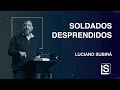 SOLDADOS DESPRENDIDOS - Luciano Subirá