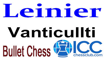 ♚ Leinier Dominguez vs Vanticullti ☆ Bullet Chess Matchup ☆ Internet Chess Club (ICC)