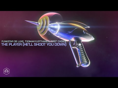 Funkstar de Luxe, Toomanylefthands, First Choice - The Player (He'll Shoot You Down)