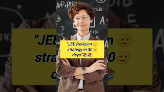 JEE rivision strategy in 30 days#JEERevision #JEETips#MockTests #Strategy #TimeManagement #CrackJEE