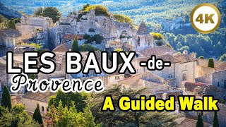 Les Baux-de-Provence FRANCE 🇫🇷 A Guided Walk 🤩 Village and Castle [4k]