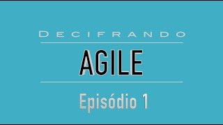 Decifrando Agile 1 - Por que e quando usar Métodos Ágeis?