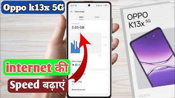 oppo k13x 5g me internet ki speed kaise badhaye,oppo k13x 5g slow internet problem