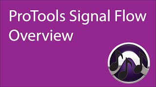 ProTools Signal Flow Overview