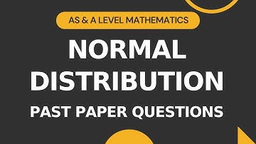Normal Distribution Part 6 | Past Paper Questions | AS & A level Math 9709 | S1 Crash Course