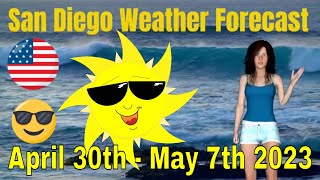 San Diego Weekly Weather Forecast April 30th - May 7th, 2023