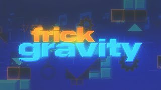 Layout #3 | Frick Gravity (ft. many cool people)