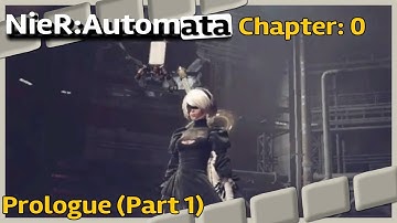 NieR:Automata - 2B Chapter 0: Prologue/Abandoned Factory (Part 1)
