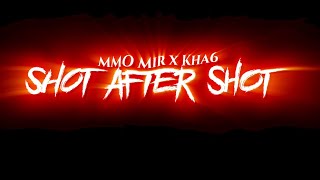 MMO MIR x Kha6- Shot After Shot(official video) shot by [ @kjshotit ]
