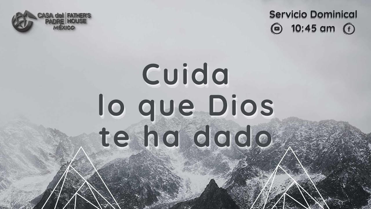 Cuida lo que Dios te ha dado - YouTube