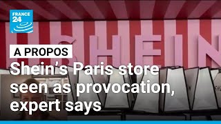 Shein’s Paris store seen as provocation to government, expert says • FRANCE 24 English