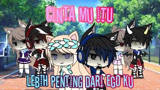 ♡ Cinta mu itu lebih penting dari pada ego ku ♡ [GLMM] // Gacha life Indonesia