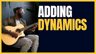 Ideas to Add Dynamics to Playing the Acoustic Guitar