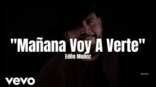 Edén Muñoz - Mañana Voy A Verte (LETRA) Estreno 2022