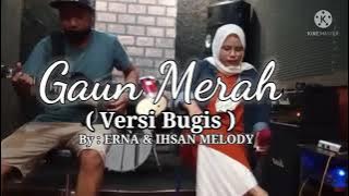 GAUN MERAH || VERSI BUGIS  ERNA PUTRI RACHMAN & IKSAN MELODY