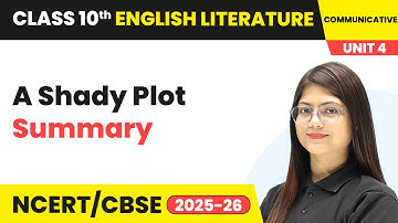 A Shady Plot - Summary | Class 10 English Chapter 4 | CBSE 2025-26