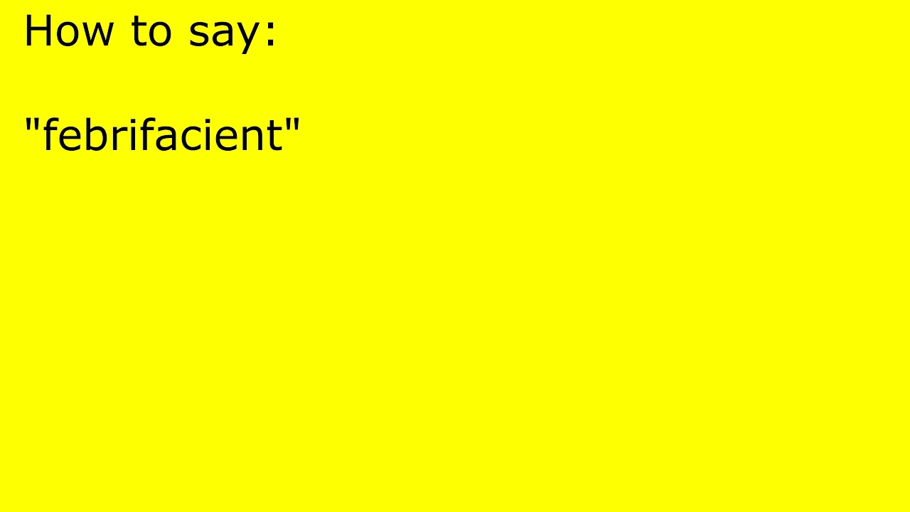 How to pronounce febrifacient