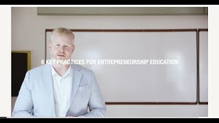 SIX KEY PRACTICES FOR AN ENTREPRENEURIAL CLASSROOM | TEACHING ENTREPRENEURSHIP
