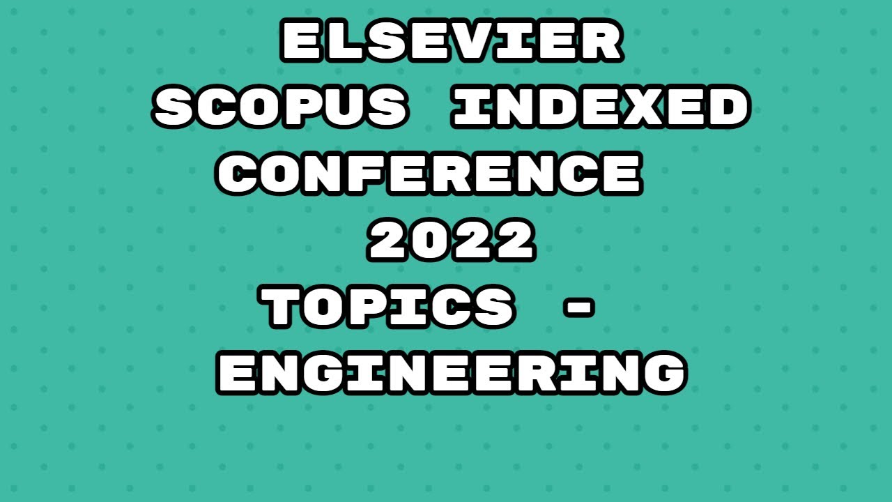 Elsevier Conference 2022 / Scopus indexed conference 2022/ Scopus ...