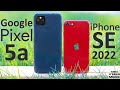 Pixel 5a vs iPhone SE 2022 (Google vs Apple)