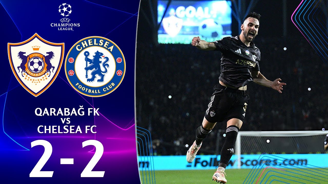 Qarabağ - Çelsi 2-2 Geniş İcmal | UEFA Çempionlar Liqası 2025 | çelsi qarabağ
