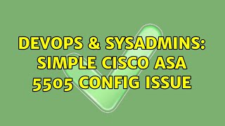 DevOps & SysAdmins: Simple Cisco ASA 5505 config issue