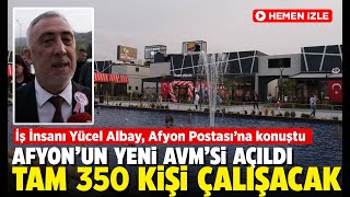 Afyon’un yeni bir AVM’si daha oldu: 350 kişi çalışacak!