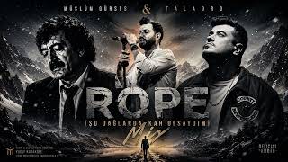 Müslüm Gürses & Taladro - Rope (Şu Dağlarda Kar Olsaydim) Mi̇x
