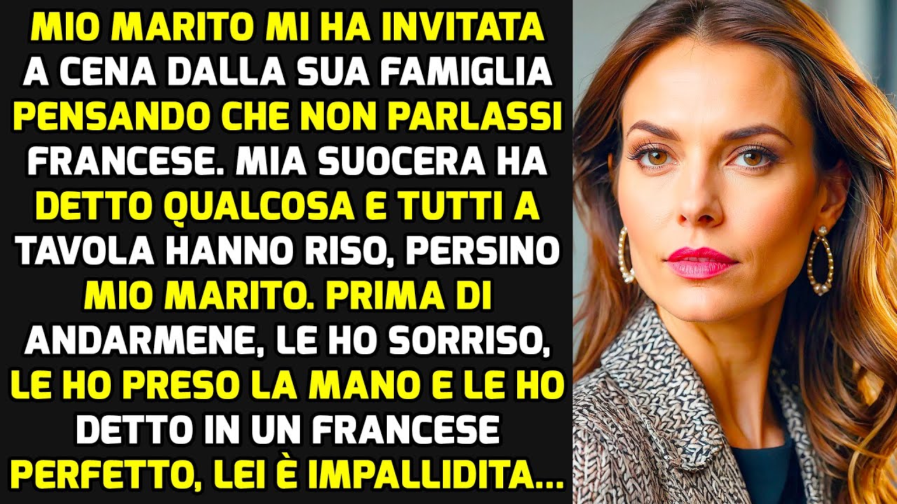 Mio Marito Mi Ha Invitata A Cena Dalla Sua Famiglia Pensando Che Non Parlassi Francese.. STORIE VITA