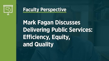 Mark Fagan Discusses Delivering Public Services: Efficiency, Equity, and Quality