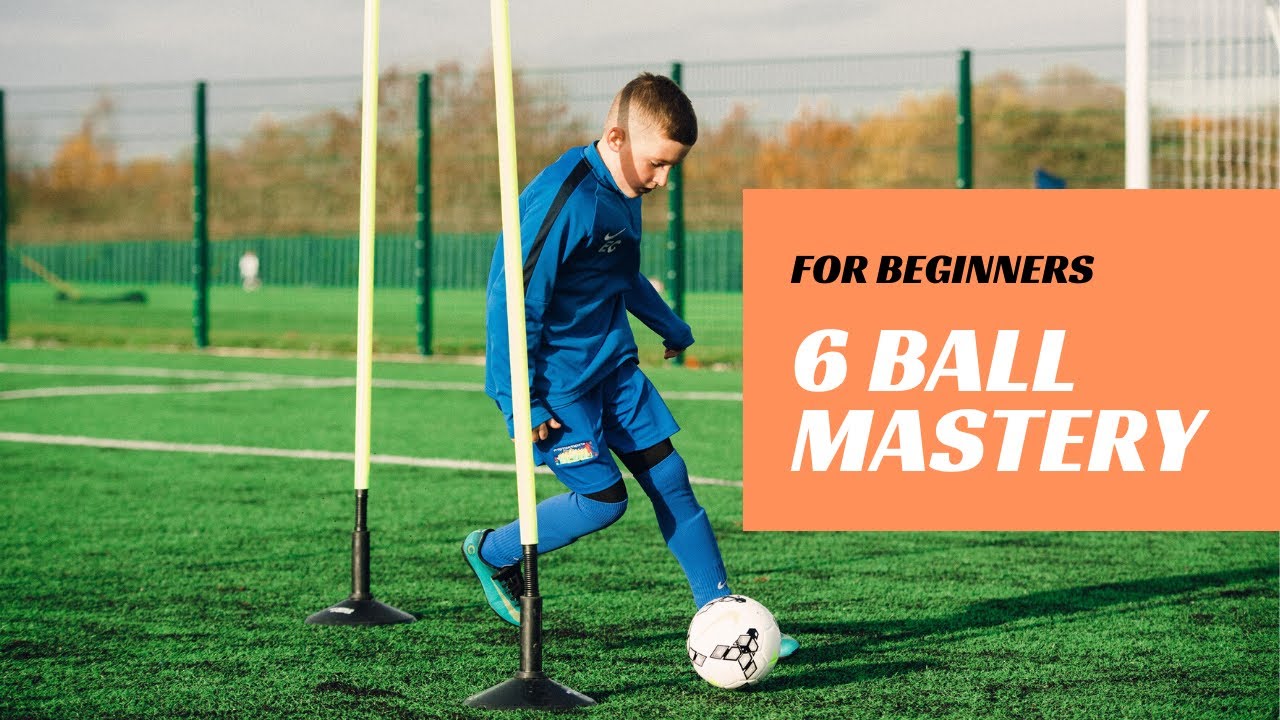 Ball Mastery for beginners coach ball mastery 6 ball mastery